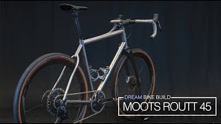 Dream Build  Moots Routt 45 Gravel Bike [upl. by Ridglee]