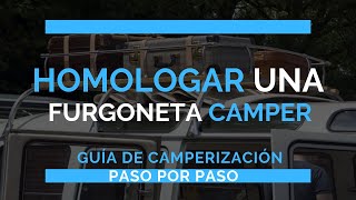 Cómo homologar o legalizar una furgoneta camper  Dudas Consejos y trucos [upl. by Nivrem]