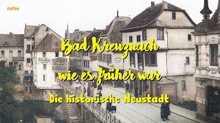 Bad Kreuznach wie es früher war  Die historische Neustadt [upl. by Vergne]