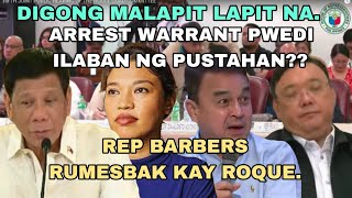 DIGONG MAGTATAGO NABA WARRANT PWEDI ILABAN NG PUSTAHAN REP BARBERS RUMESBAK KAY ROQUE [upl. by Attennod994]