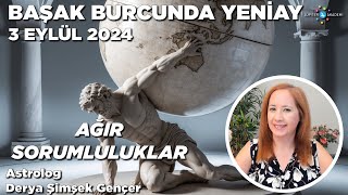 3 Eylül 2024  Başak Burcunda Yeniay  Ağır Sorumluluklar [upl. by Nnadroj]