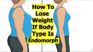 How To Lose Weight If Body Type Is Endomorph  Weight Loss for Endomorphs  Endomorph Workout [upl. by Claudetta]