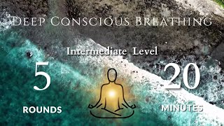 Guided Deep Conscious Breath Work  Intermediate Level 5 Rounds 20 Minutes  5 Minute Decompress [upl. by Malinin50]