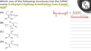 Which one of the following structures has the IUPAC name 3ethynyl2hydroxy4methylhex3en5 [upl. by Neri392]