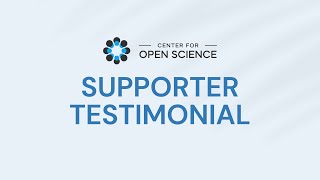 Center for Open Science Supporter Testimonial [upl. by Idnam669]