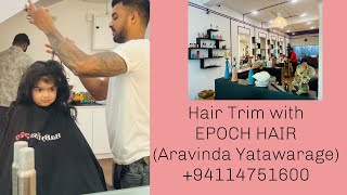 Hair Trim with EPOCH HAIR  Aravinda Yatawarage [upl. by Hutchins958]