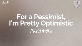 For A Pessimist Im Pretty Optimistic lyrics  Paramore [upl. by Nosaes]