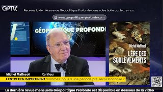 BIENTÔT LA RÉVOLUTION EN FRANCE   MICHEL MAFFESOLI  GÉOPOLITIQUE PROFONDE [upl. by Riobard616]