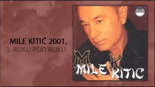 Mile Kitic  Ruku pod ruku  Audio 2001 [upl. by Hanah]