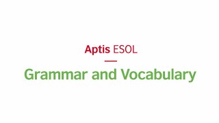 Aptis ESOL Grammar and Vocabluary – format and tips [upl. by Eitra]