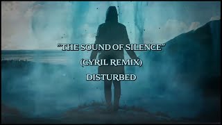 The Sound Of Silence CYRIL Remix  Disturbed lyrics [upl. by Adan256]