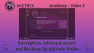 Metrix Academy 2  Encryption Adding Accounts amp Backing Up Altitude Wallet [upl. by Rabjohn]