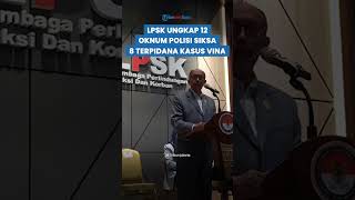 Bukan Isapan Jempol LPSK Bongkar Kelakuan Kasar 12 Oknum Polisi Terhadap Terpidana Kasus Vina [upl. by Valleau]