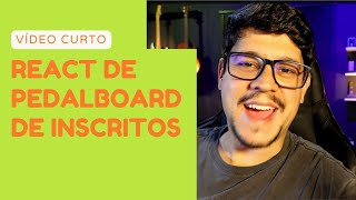 🧐 React pedalboard dos inscritos 103 🧐  CURTO quotATUALIZAÇÕES INTERMINÁVEISquot [upl. by Dorrahs]