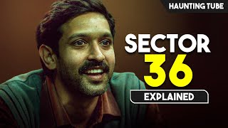 Mosṭ SPINECHILLING Movie of 2024  Sector 36 Explained in Hindi  Haunting Tube [upl. by Ahsiener]