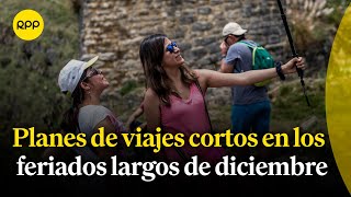 Planes de viajes cortos para promover el turismo interno en los feriados largos de diciembre [upl. by Allista]