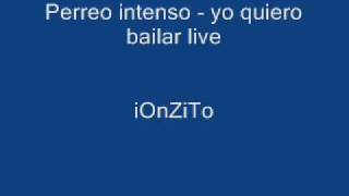 perreo intenso  yo quiero bailar live [upl. by Herc]