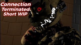 FNAFSFMOC Connection Terminated WIP [upl. by Aliza]