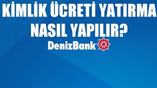 Denizbank Kimlik Ücreti Yatırma Nasıl Yapılır [upl. by Wearing591]