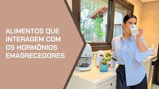 Alimentos que interagem com os hormônios emagrecedores [upl. by Witkin]