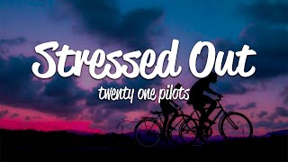 Twenty One Pilots  Stressed Out Lyrics [upl. by Gonzalez486]