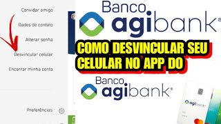 AGIBANK Como DESVINCULAR O SEU CELULAR do aplicativo DO BANCO AGIBANK [upl. by Eiblehs]