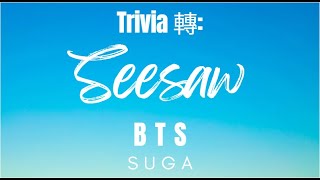 Trivia 轉 Seesaw  BTS Suga Romanized Lyrics [upl. by Brinn]