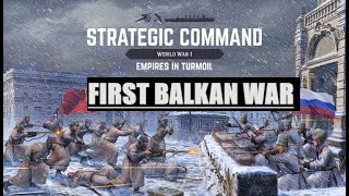 THE FIRST BALKAN WAR  SC WW1  Empires in Turmoil DLC [upl. by Ayres219]