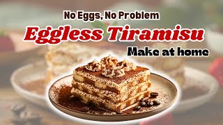 Make Eggless Tiramisu At Home A Creamy Italian Delight Without Eggs [upl. by Nwahsit503]