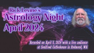 April 2024 Astrology Night at SoulFood Coffeehouse with Rick Levine [upl. by Ramsdell]