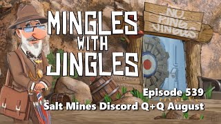 Mingles with Jingles Episode 539 Salt Mine Discord QA August [upl. by Tnarud849]