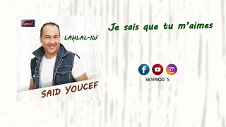 Saïd Youcef  Je sais que tu maimes 💿 [upl. by Wernick]