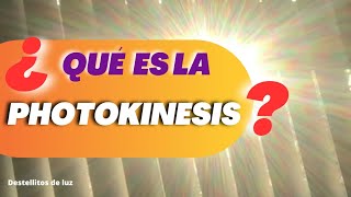 ¿QUÉ ES LA PHOTOKINESIS [upl. by Ainnek]