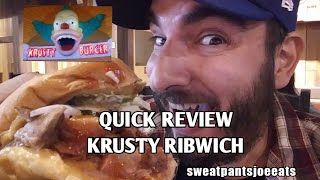 KRUSTY BURGER RIBWICH REVIEW SWEATPANTS JOE EATS QUICK REVIEW 2018 [upl. by Donaugh78]