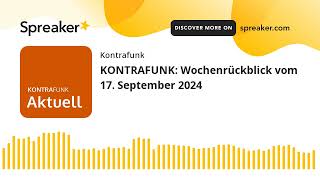 KONTRAFUNK Wochenrückblick vom 17 September 2024 [upl. by Yecac]