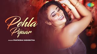 Pehla Pyaar  Pratiksha Vashishtha  Neha Karode  Asha Bhosle  Romantic Bollywood Song [upl. by Eldredge]