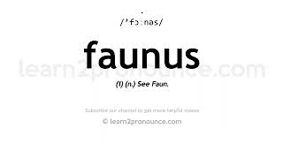 How to pronounce Faunus  English pronunciation [upl. by Jacobson]