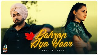 BAHRON AYA YAAR Official Video  Tann Badwal  Sad Songs Punjabi 2022  INDIA [upl. by Huppert574]