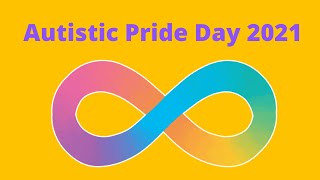 Autistic Pride Day 18th June 2021  Celebrating Autism and Neurodiversity [upl. by Nyllek165]