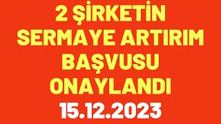 2 Şirketin sermaye artırım başvurusu onaylandı  1 Bedelli 1 Bedelsiz Sermaye artırımı  Önemli [upl. by Yelekalb]