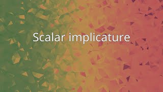 Scalar implicature [upl. by Merp737]