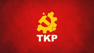 TKP Türkiye Komünist Partisi  Parti Marşı [upl. by Korman447]