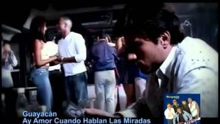 Guayacán  Ay Amor Cuando hablan las miradas  Video Oficialwmv [upl. by Ahsropal425]