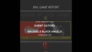 AFCB Podcast 130 BNL Game Report  Ghent Gators  Brussels Black Angels [upl. by Ais952]