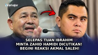 SELEPAS Tuan Ibrahim Minta Zahid Hamidi Dicutikan Begini Reaksi Akmal Saleh [upl. by Ecidnac964]