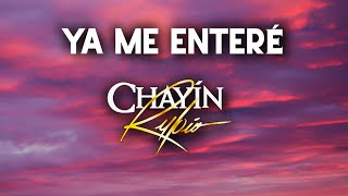 YA ME ENTERÉ  Letra ♪ Chayin Rubio ♫ [upl. by Suhpesoj167]