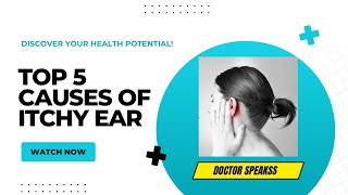 Itchy Ear Top 5 causes of ear itching ENT Surgeon’s advice [upl. by Mata108]