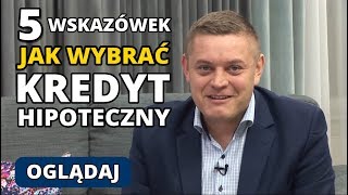 5 wskazówek jak wybrać kredyt hipoteczny Na co zwracać uwagę [upl. by Brunella]