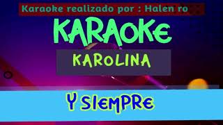 Y SIEMPREKAROLINA KARAOKE [upl. by Ykcin699]