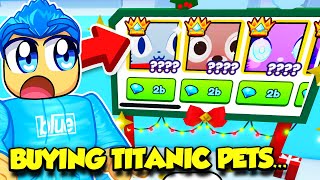 So I Tried Buying NEW TITANIC PETS In Pet Simulator 99 [upl. by Alyaj]